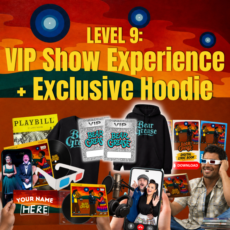 Bear Grease Original Off Broadway Cast Recording | Level 9 | VIP Show Experience + Exclusive Hoodie | $500